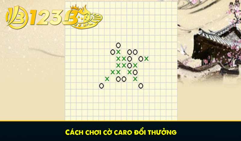 Cờ Caro và tuyệt kỹ bách thắng không Cao thủ nào nói cho bạn 10 Cách chơi cờ caro đổi thưởng