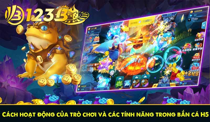Bắn Cá H5 - Thử Thách Kỹ Năng, Săn Thưởng tại 123B Siêu Dễ 8 Cách hoạt động của trò chơi và các tính năng trong bắn cá H5