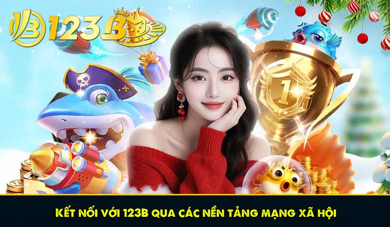 LIÊN HỆ 123B 59 Kết nối với 123B qua các nền tảng mạng xã hội